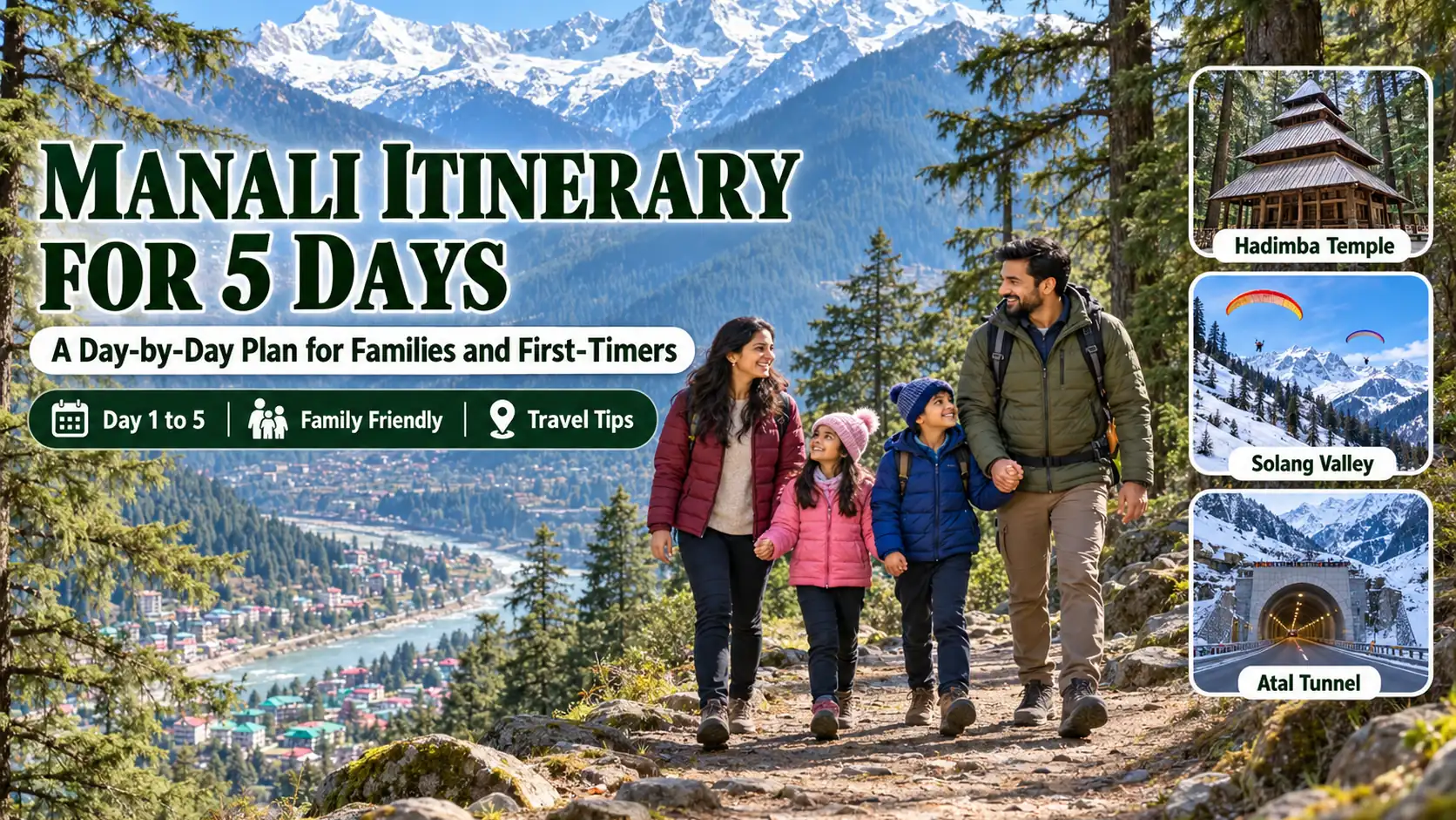 Manali Itinerary for 5 Days: A Day-by-Day Plan for Families and First-Timers